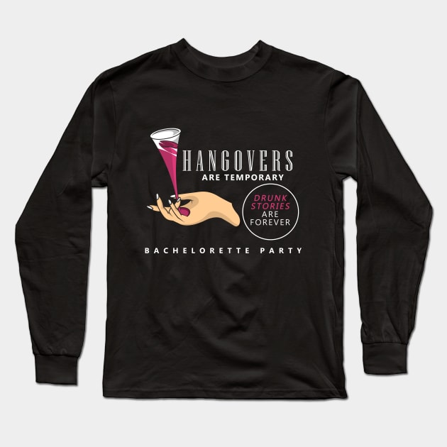 Hangovers are tempoary, drunk stories are forever Long Sleeve T-Shirt by Markus Schnabel